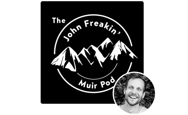 John Freakin' Muir Podcast